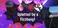 The message that appears after an Octoling is splatted by a Fizzbang