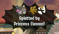 The splat-cam message when splatted by the Princess Cannon.