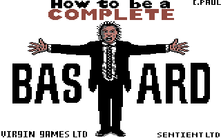 File:How to Be a Complete Bastard title screen (Commodore 64).png