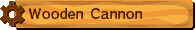Wooden Cannon