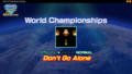 "Don't Go Alone" in World Championships mode